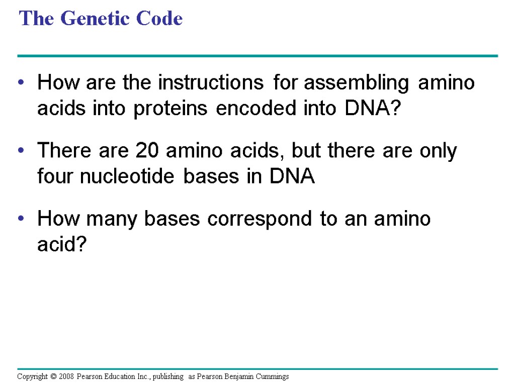 The Genetic Code How are the instructions for assembling amino acids into proteins encoded